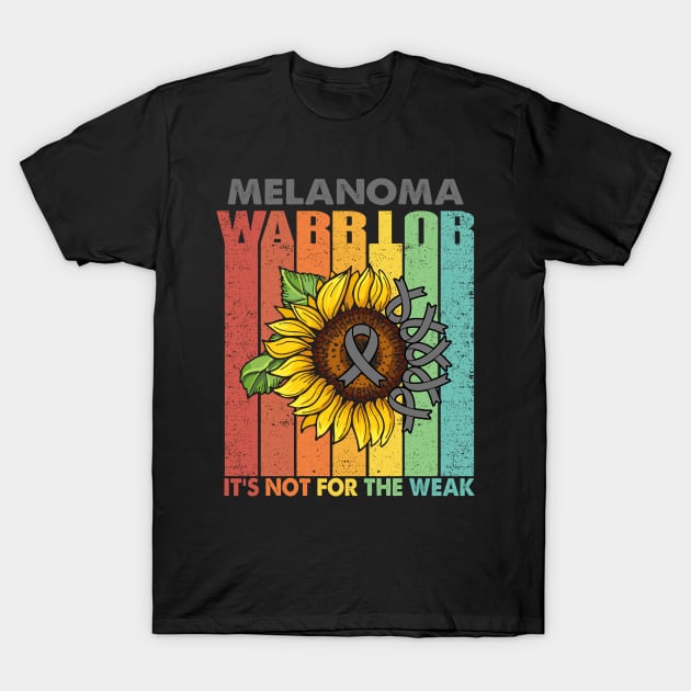 Melanoma Warrior It's Not For The Weak Support Melanoma Warrior Gifts T-Shirt by ThePassion99